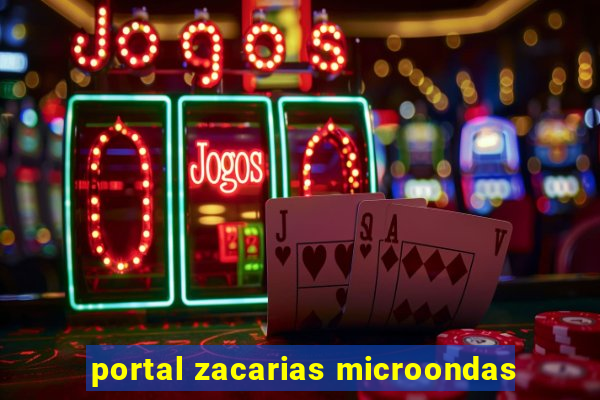 portal zacarias microondas